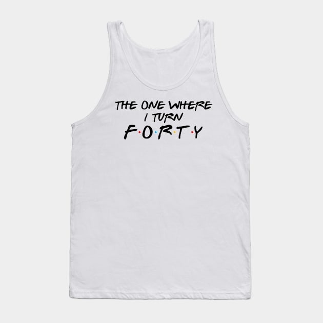 Forty Birthday Tank Top by EtheLabelCo